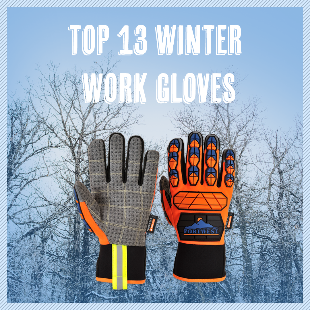 13 Top Cold Weather Winter Work Gloves for 2018 HiVis365 by Northeast Sign